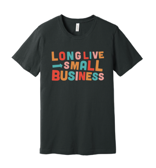 Long Live Small Business - Bold